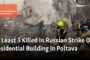 Residential Edifice in Poltava Hit by Russian Attack, Resulting in a Minimum of 3 Fatalities